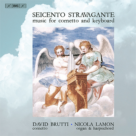 Seicento Stravagante - Musica per cornetto organo e clavicembalo